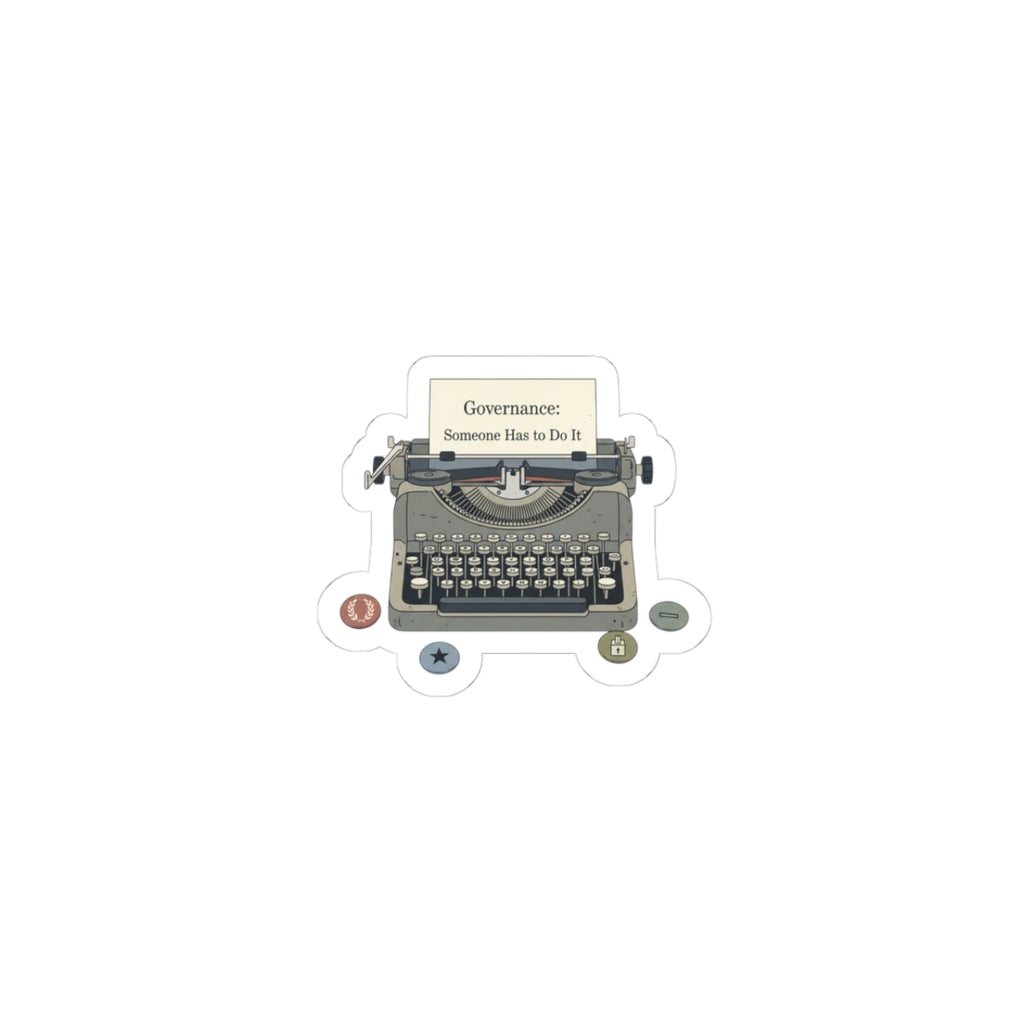 Governance: Someone Has to Do It Typewriter Kiss-Cut Stickers | Election-Year Satire, Civic Exhaustion
