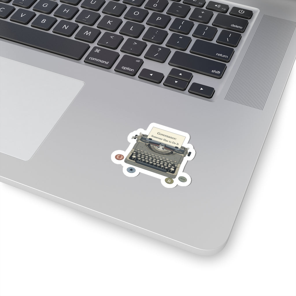Governance: Someone Has to Do It Typewriter Kiss-Cut Stickers | Election-Year Satire, Civic Exhaustion
