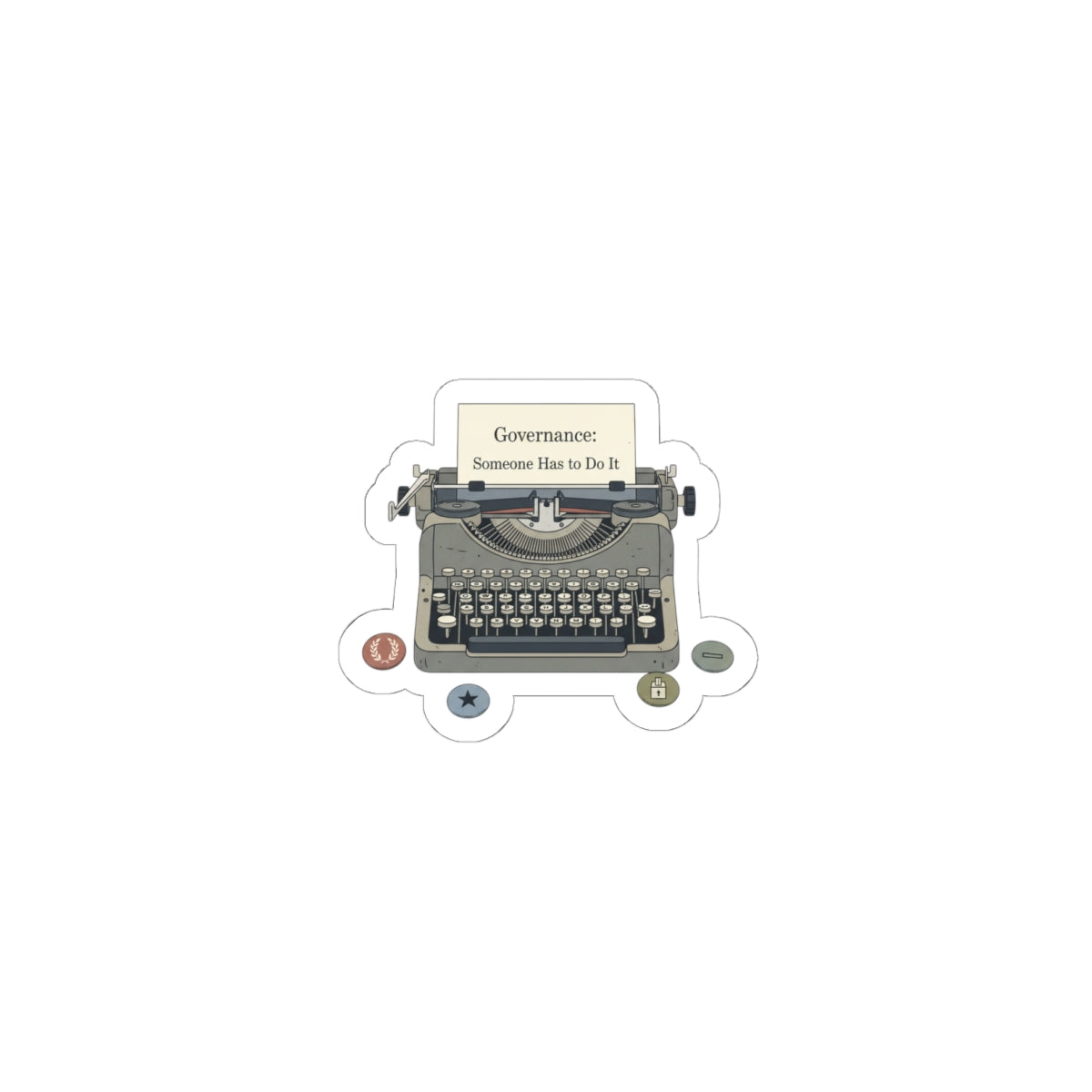 Governance: Someone Has to Do It Typewriter Kiss-Cut Stickers | Election-Year Satire, Civic Exhaustion