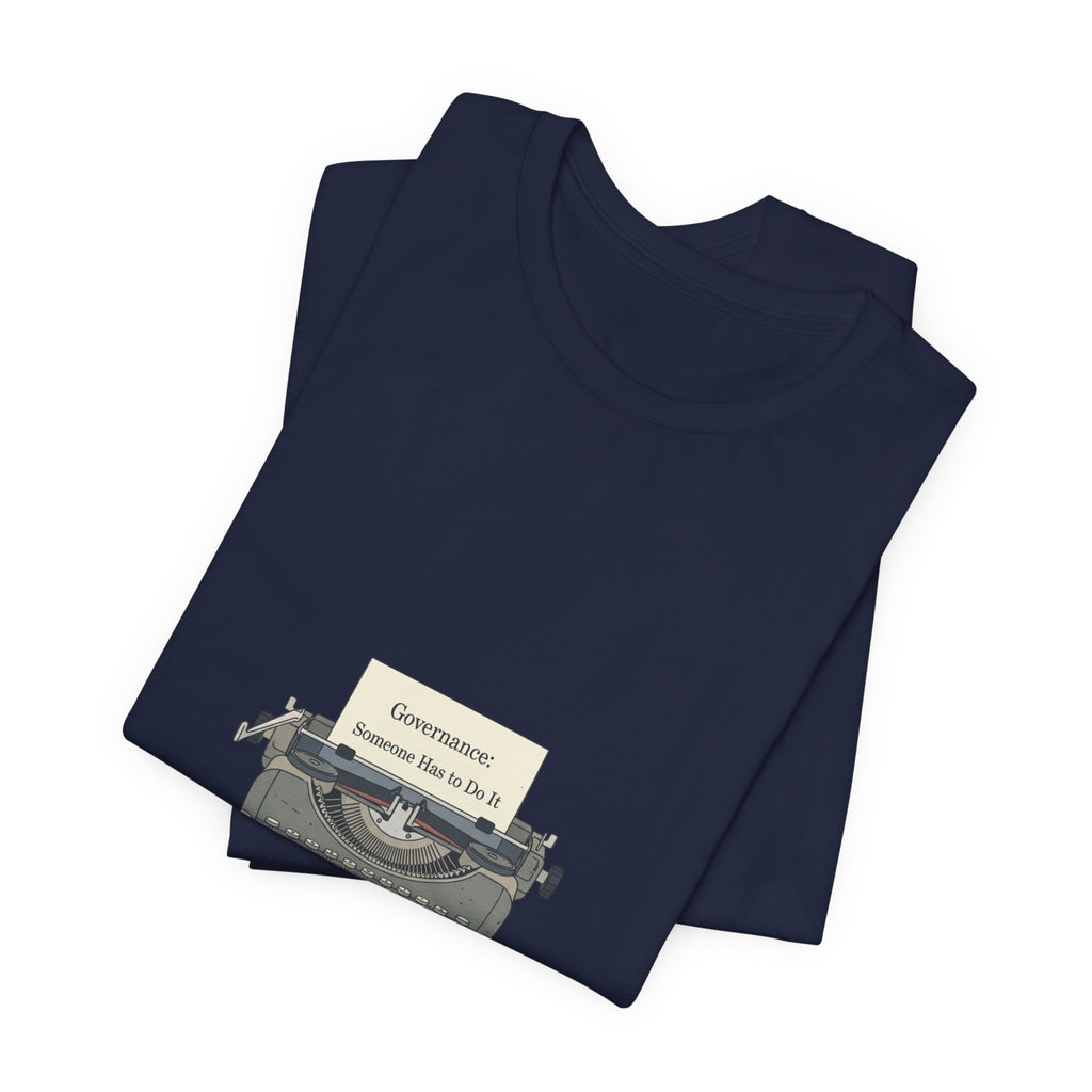 Governance: Someone Else Do It Tee | election memes shirt, civic exhaustion tee