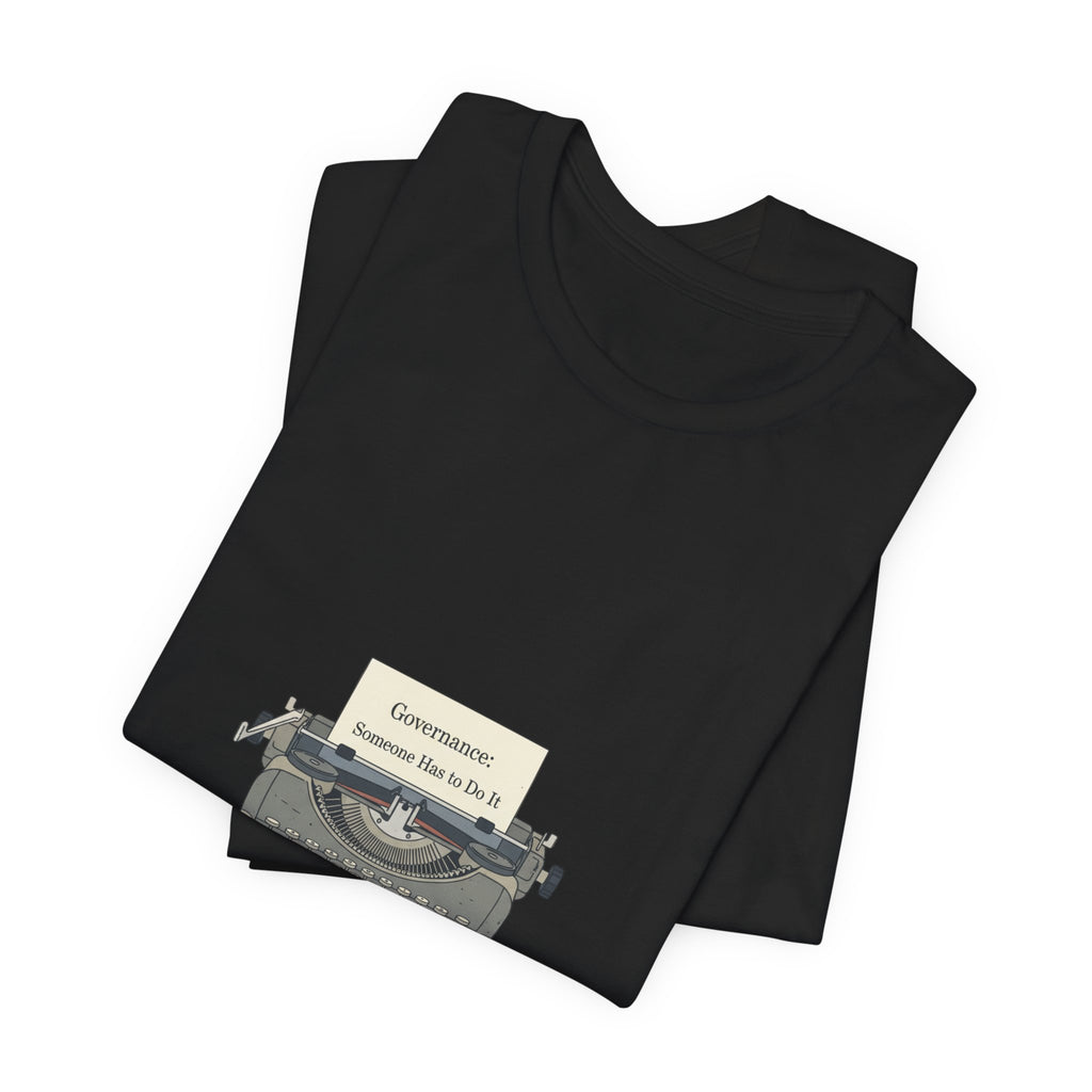 Governance: Someone Else Do It Tee | election memes shirt, civic exhaustion tee