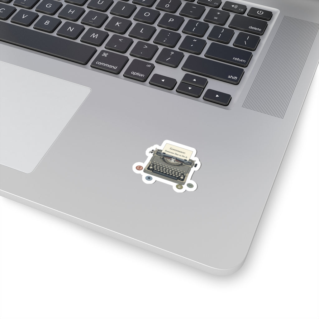 Governance: Someone Has to Do It Typewriter Kiss-Cut Stickers | Election-Year Satire, Civic Exhaustion
