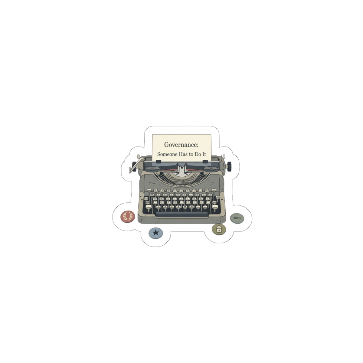 Governance: Someone Has to Do It Typewriter Kiss-Cut Stickers | Election-Year Satire, Civic Exhaustion