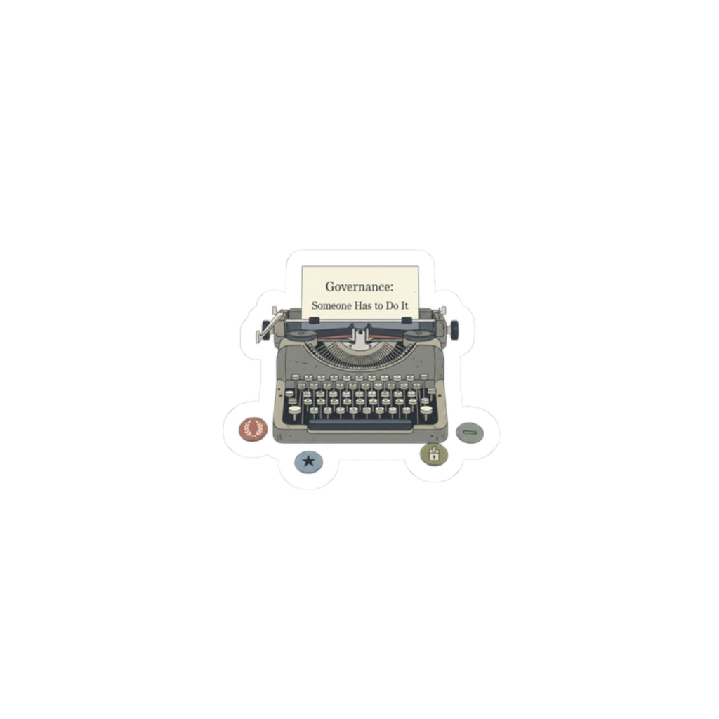 Governance: Someone Has to Do It Typewriter Kiss-Cut Stickers | Election-Year Satire, Civic Exhaustion