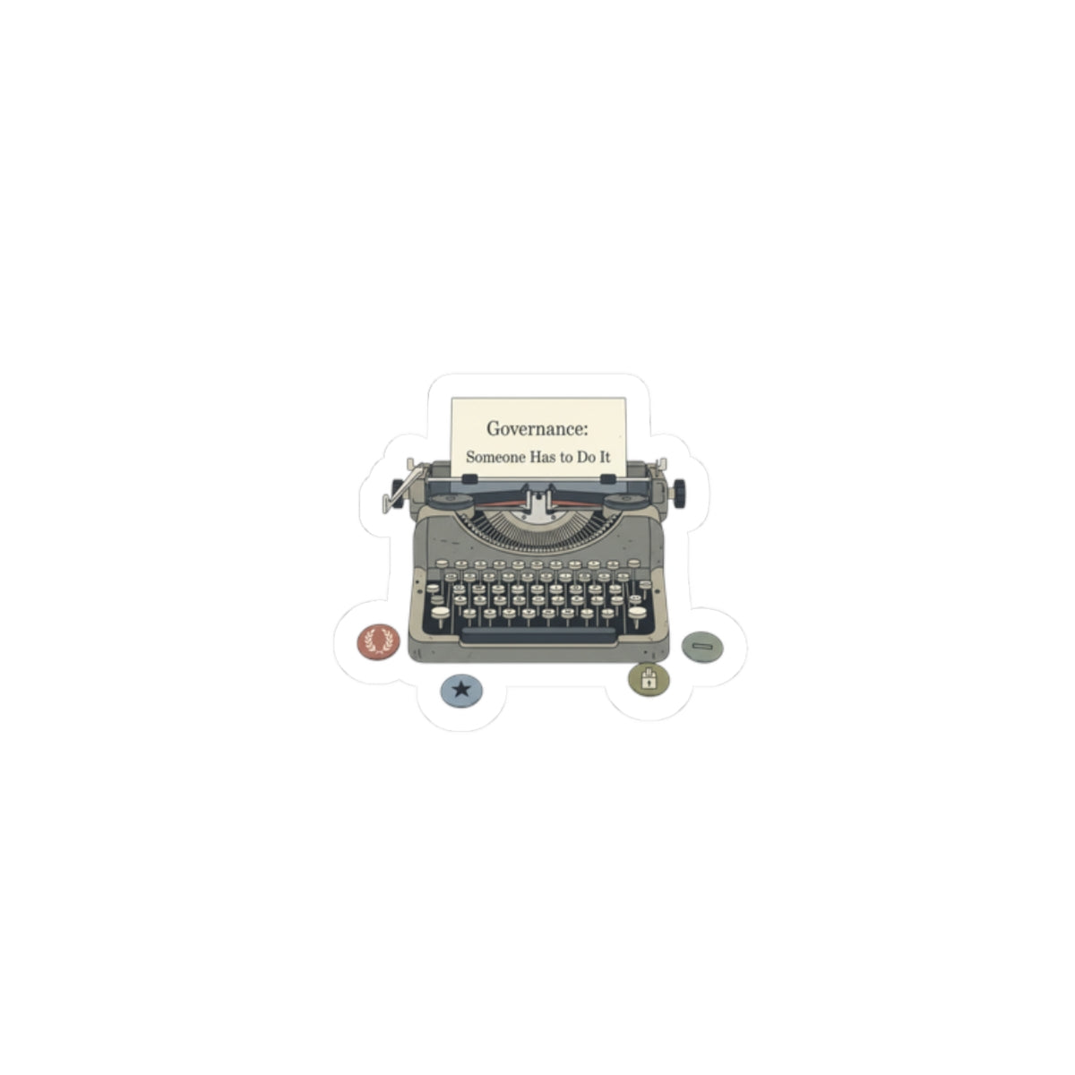 Governance: Someone Has to Do It Typewriter Kiss-Cut Stickers | Election-Year Satire, Civic Exhaustion